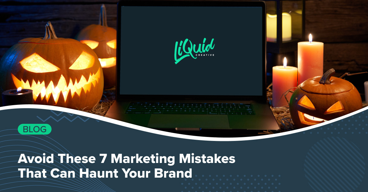 Avoid These 7 Marketing Mistakes That Can Haunt Your Brand
