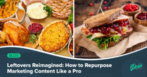 Leftovers Reimagined: How to Repurpose Marketing Content Like a Pro