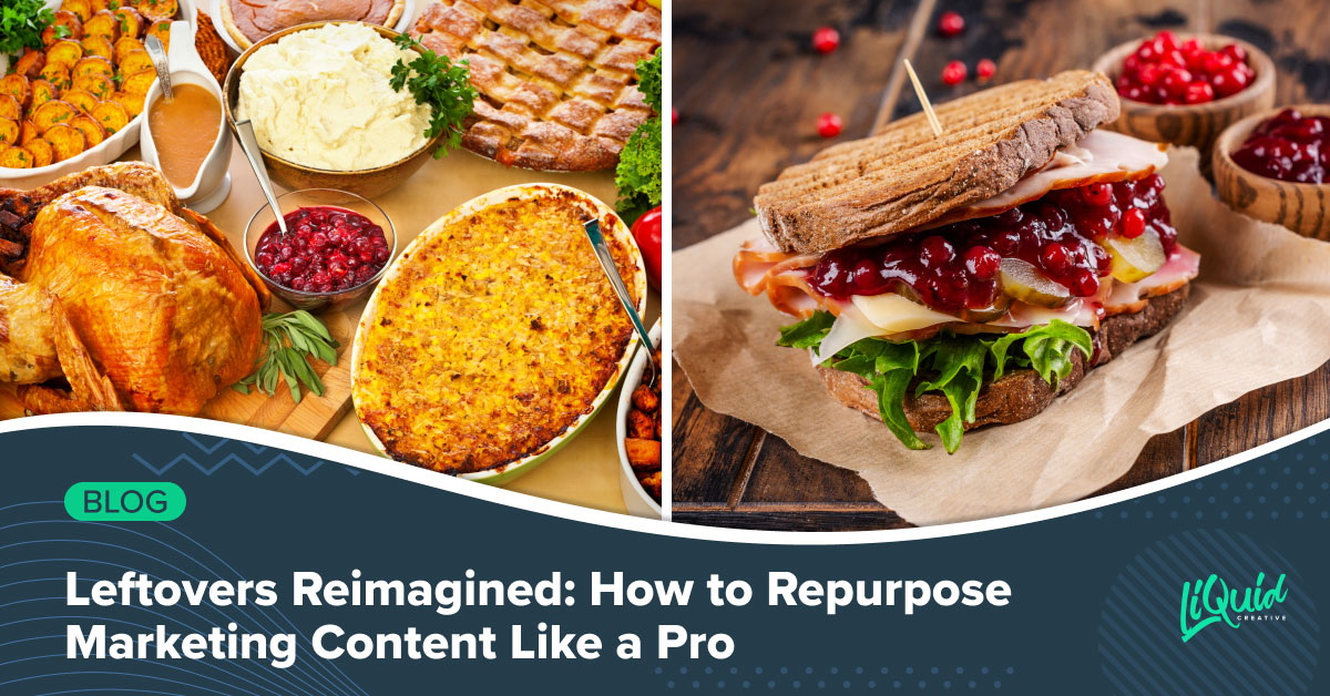 Leftovers Reimagined: How to Repurpose Marketing Content Like a Pro