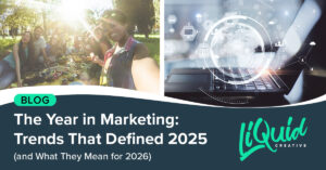 The Year in Marketing: Trends That Defined 2025 (and What They Mean for 2026)